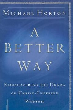 portada a better way: rediscovering the drama of god-centered worship (in English)
