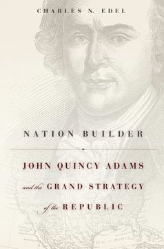 portada Nation Builder: John Quincy Adams and the Grand Strategy of the Republic