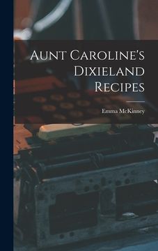 portada Aunt Caroline's Dixieland Recipes (en Inglés)