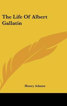 portada the life of albert gallatin (en Inglés)