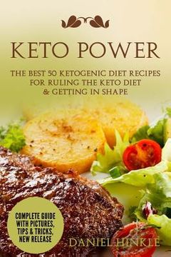 portada Keto Power: The Best 51 Ketogenic Diet Recipes For Ruling The Keto Diet & Getting in Shape (in English)