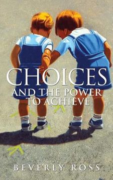 portada Choices and the Power to Achieve (en Inglés)