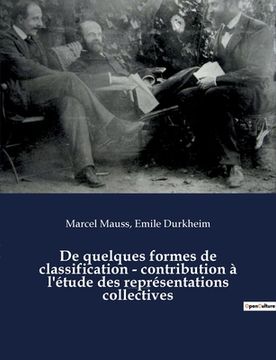 portada De quelques formes de classification - contribution à l'étude des représentations collectives: un essai de Marcel Mauss et Emile Durkheim paru dans L' (en Francés)
