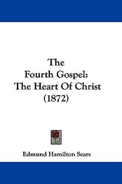 portada the fourth gospel: the heart of christ (1872) (en Inglés)