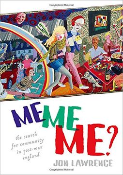 portada Me, me, me: Individualism and the Search for Community in Post-War England 