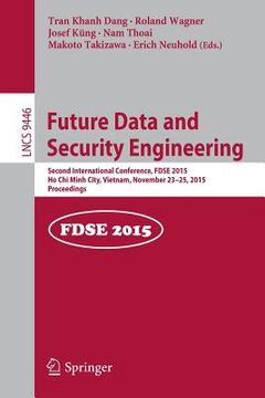 portada Future Data and Security Engineering: Second International Conference, Fdse 2015, Ho CHI Minh City, Vietnam, November 23-25, 2015, Proceedings