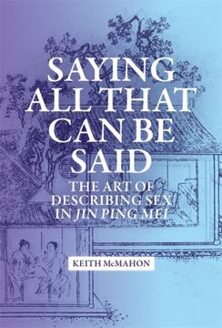 portada Saying all That can be Said: The art of Describing sex in jin Ping mei (Harvard-Yenching Institute Monograph Series) (en Inglés)