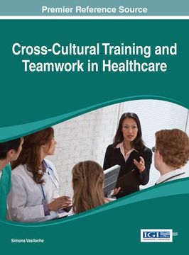 portada Cross-Cultural Training and Teamwork in Healthcare (Advances in Healthcare Information Systems and Administration)