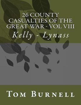 portada 26 County Casualties of the Great War Volume VIII: Kelly - Lynass (en Inglés)