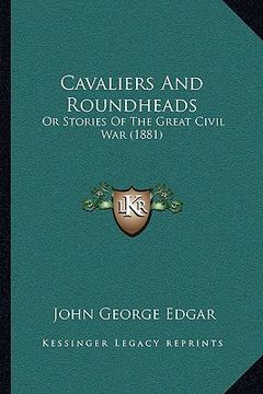 portada cavaliers and roundheads: or stories of the great civil war (1881) (en Inglés)