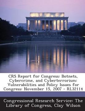 portada Crs Report for Congress: Botnets, Cybercrime, and Cyberterrorism: Vulnerabilities and Policy Issues for Congress: November 15, 2007 - Rl32114 (en Inglés)