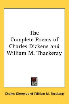 portada the complete poems of charles dickens and william m. thackeray (en Inglés)