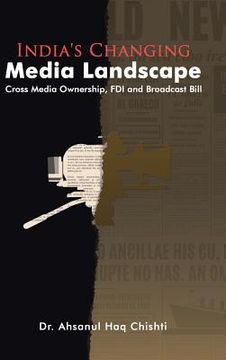 portada India's Changing Media Landscape: Cross Media Ownership, FDI and Broadcast Bill (en Inglés)