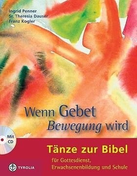portada Wenn Gebet Bewegung Wird: Tänze zur Bibel für Gottesdienst, Erwachsenenbildung und Schule (en Alemán)