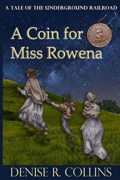 portada A Coin for Miss Rowena: A Tale of the Underground Railroad (en Inglés)