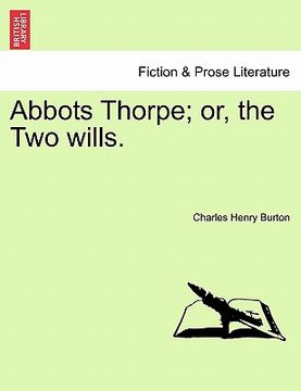 portada abbots thorpe; or, the two wills. (en Inglés)