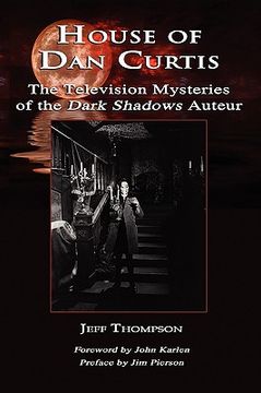 portada house of dan curtis: the television mysteries of the dark shadows auteur (en Inglés)