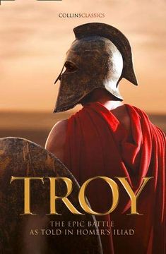 portada Troy: The Epic Battle as Told in Homer’S Iliad (Collins Classics) 