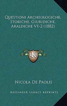 portada Questioni Archeologiche, Storiche, Giuridiche, Araldiche V1-2 (1882) (en Italiano)