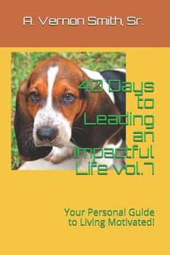 portada 40 Days to Leading an Impactful Life Vol.7: Your Personal Guide to Living Motivated! (en Inglés)