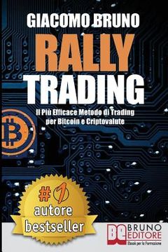 portada Rally Trading: Il Più Efficace Metodo Di Trading Per Bitcoin e Criptovalute (en Italiano)