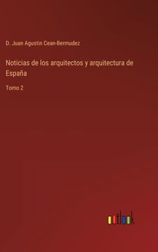 portada Noticias de los arquitectos y arquitectura de España: Tomo 2 (in Spanish)