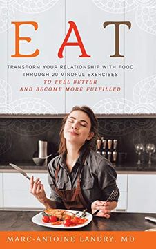 portada Eat: Transform Your Relationship With Food Through 20 Mindful Exercises to Feel Better and Become More Fulfilled (in English)