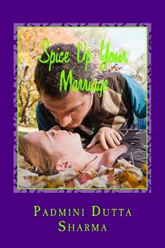 portada Spice Up Your Marriage - A marriage dictionary: Spice Up Your Marriage is a marriage guide for the would be couples, existing couples, fighting couple