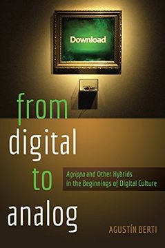 portada From Digital To Analog: «agrippa» And Other Hybrids In The Beginnings Of Digital Culture (new Literacies And Digital Epistemologies)