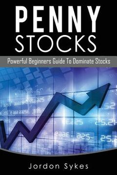 portada Penny Stocks: Powerful Beginners Guide To Dominate Stocks (en Inglés)