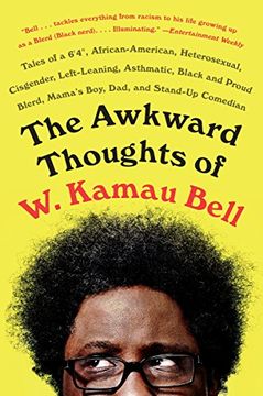 portada The Awkward Thoughts of w. Kamau Bell: Tales of a 6' 4," African American, Heterosexual, Cisgender, Left-Leaning, Asthmatic, Black and Proud Blerd, ma (en Inglés)