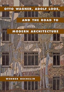 portada otto wagner, adolf loos, and the road to modern architecture (en Inglés)