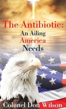 portada The Antibiotic an Ailing America Needs (en Inglés)