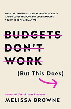 portada Budgets Don't Work (But This Does): Drop the One-Size Fits All Approach to Money and Discover the Power of Understanding Your Unique Financial Type (en Inglés)