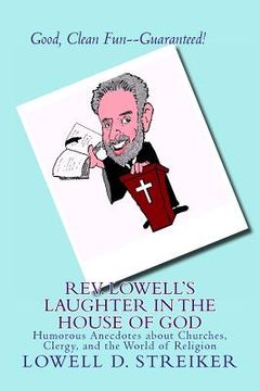 portada Rev. Lowell's Laughter in the House of God: Humorous Anecdotes about Churches, Clergy, and the World of Religion (en Inglés)