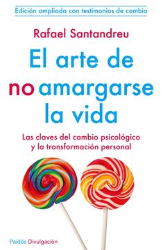 portada El Arte de no Amargarse la Vida: Las Claves del Cambio Psicólogico y la Transformación Personal (in Spanish)