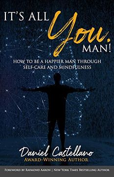 portada It’S all You, Man! How to be a Happier man Through Self-Care and Mindfulness (in English)