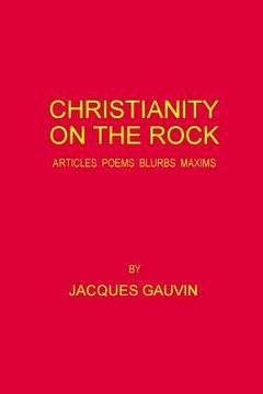 portada Christianity On The Rock: Articles Poems Blurbs Maxims (in English)