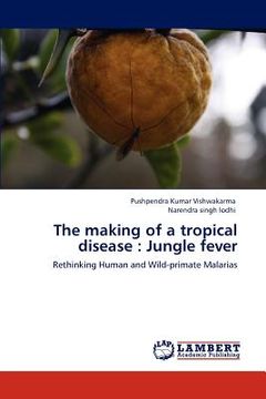 portada the making of a tropical disease: jungle fever (in English)