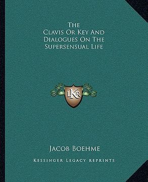 portada the clavis or key and dialogues on the supersensual life (en Inglés)