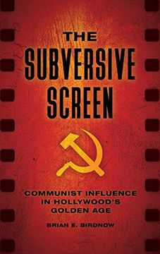 portada The Subversive Screen: Communist Influence in Hollywood's Golden age (en Inglés)