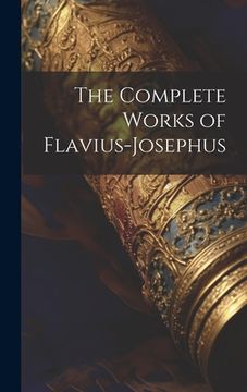 portada The Complete Works of Flavius-Josephus (en Inglés)