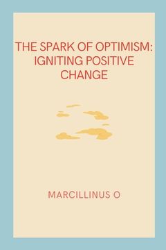 portada The Spark of Optimism: Igniting Positive Change (en Inglés)