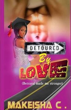 portada Detoured by Love: Betrayal made me stronger (en Inglés)