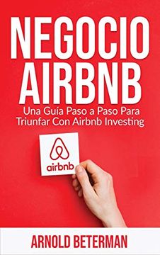 portada Negocio Airbnb: Una Guía Paso a Paso Para Triunfar con Airbnb Investing (in Spanish)
