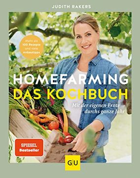 portada Homefarming: Das Kochbuch. Mit der Eigenen Ernte Durchs Ganze Jahr: Mehr als 100 Rezepte und Viele Anbautipps (gu Garten Extra) (en Alemán)