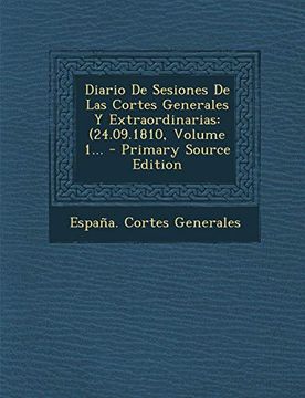 portada Diario de Sesiones de las Cortes Generales y Extraordinarias: (24. 09. 1810, Volume 1. - Primary Source Edition (in Spanish)