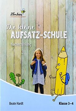 portada Die Kleine Aufsatz-Schule: Nacherzählung (Pr): Grundschule, Deutsch, Klasse 3-4 (en Alemán)