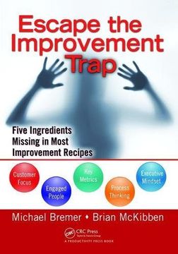 portada Escape the Improvement Trap: Five Ingredients Missing in Most Improvement Recipes (en Inglés)
