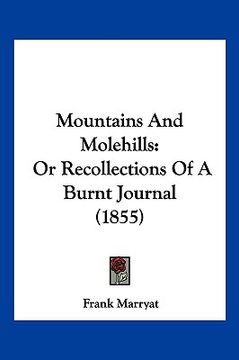 portada mountains and molehills: or recollections of a burnt journal (1855) (en Inglés)